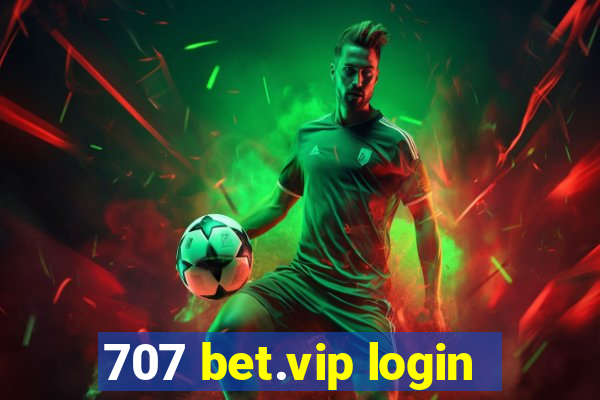 707 bet.vip login